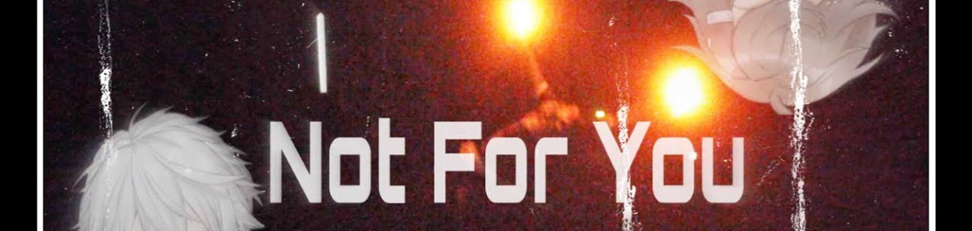 Not For You banner